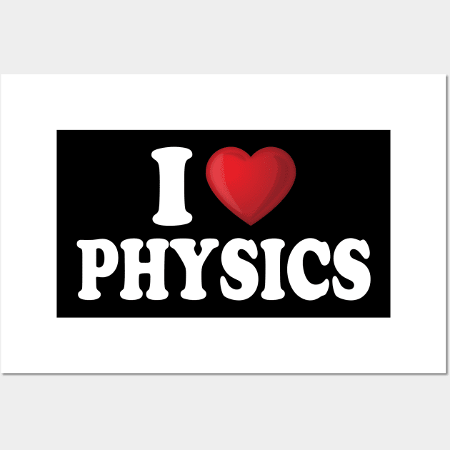 I Love Physics Wall Art by DragonTees